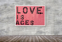 Load image into Gallery viewer, Love is ACES