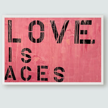 Load image into Gallery viewer, Love is ACES
